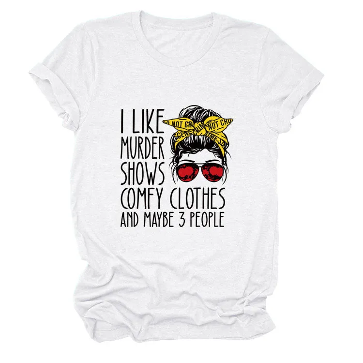 I Like Murder Shows, Printed T-shirts